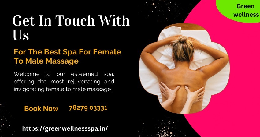 Get in touch with us for the best spa for female to male massage in Noida Sector 53