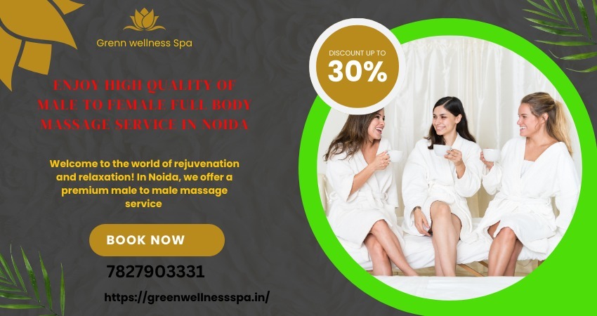 Enjoy High Quality of Male to female Full Body Massage Service in Noida