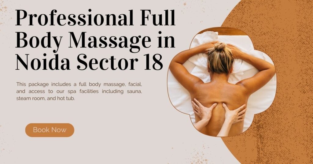 Get Top Professional Full Body Massage in Noida Sector 18 Near me – Aurum Spa