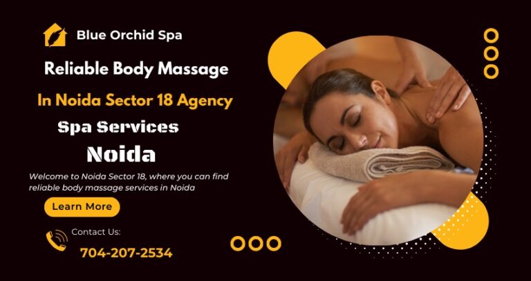 Reliable Body Massage In Noida Sector 18 – Spa Services Noida