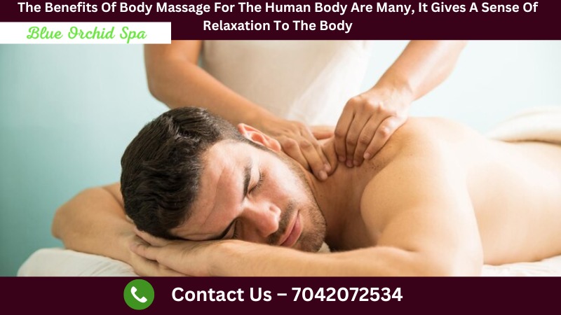 Benefits of Body Massage in Noida for The Human Body Are Many, It Gives a Sense of Relaxation to The Body