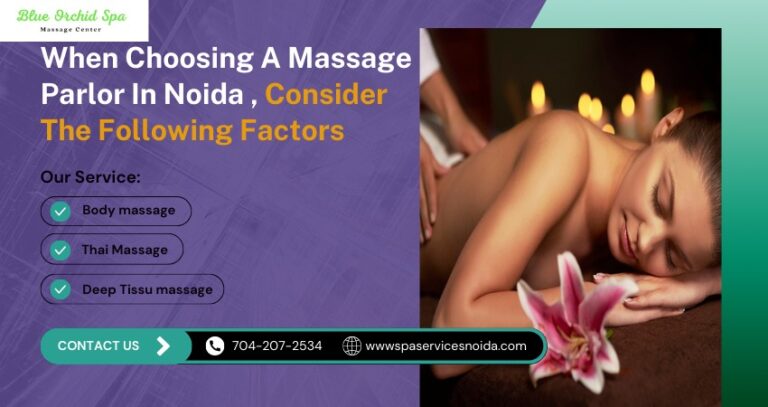 When Choosing a Massage Parlor in Noida, Consider The Following Factors