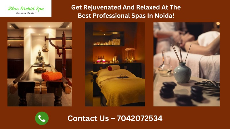 Get Rejuvenated and Relaxed at The Best Professional Spa in Noida